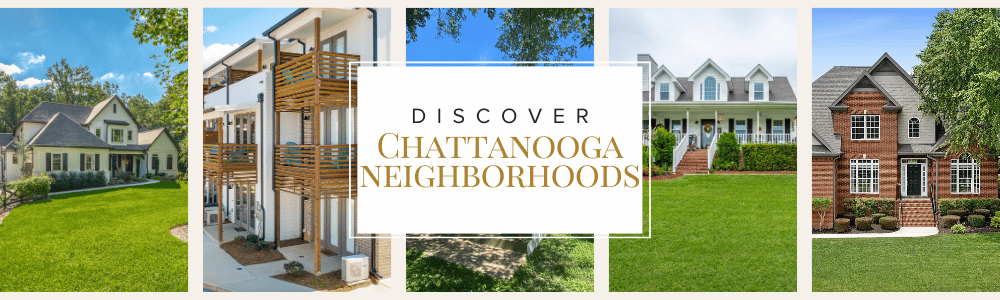 Header for the page on Chattanooga Neighborhoods. Includes 5 pictures of homes, craftsman, 3 story townhome, yard, contemporary 2 story, and 2 story brick