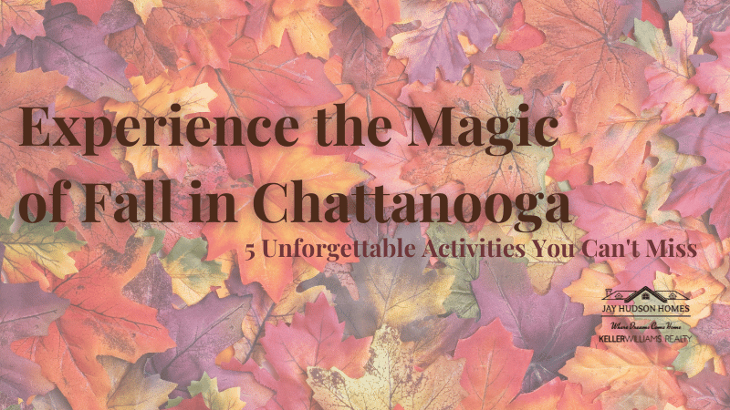 Header Graphic with the copy "Experience the Magic of Fall in Chattanooga. 5 Unforgettable Activities. with the back ground of tree leaves