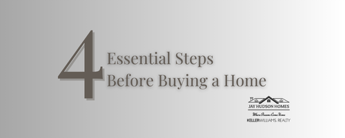 Grey background that lightens to white going left to right with the title 4 essential steps before buying a home across it.