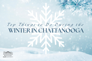 Blue background with snow on bottom and snowflakes in the background with Things to Do During the Winter in Chattanooga across the middle