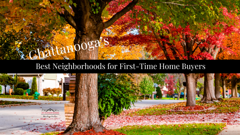 Photo of a neighborhood in fall with sidewalk and looking down a street. Trees have green, orange, red and yellow leaves and some are on the ground. Across the photo is Chattanooga's Best Neighborhoods for first time buyers.